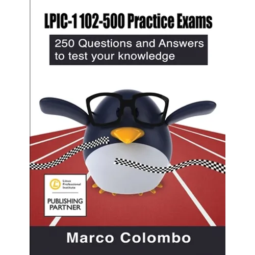 LPIC-1 102-500 Practice Exams: 250 Questions and Answers to Test Your Knowledge - Paperback