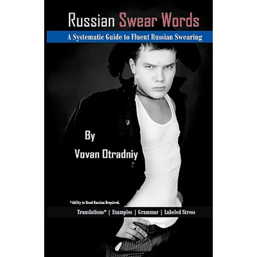 Russian Swear Words: A Systematic Guide to Fluent Russian Swearing - Paperback