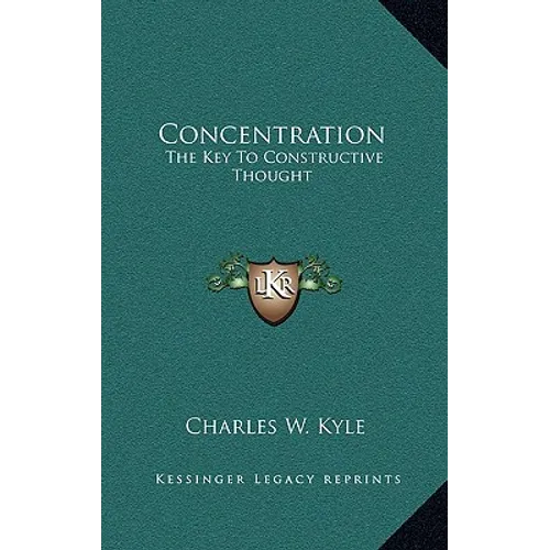 Concentration: The Key To Constructive Thought - Hardcover