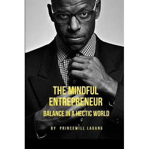 The Mindful Entrepreneur: Balance in a Hectic World - Paperback