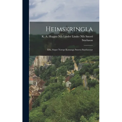 Heimskringla: Eða, Sögur Noregs Konunga Snorra Sturlusonar - Hardcover