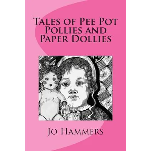 Tales of Pee Pot Pollies and Paper Dollies - Paperback