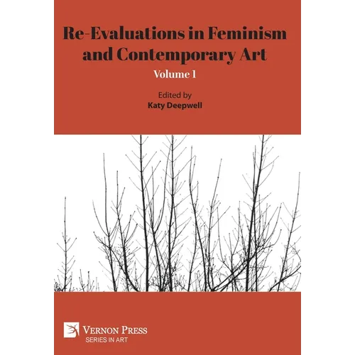 Re-Evaluations in Feminism and Contemporary Art: Volume 1 - Hardcover