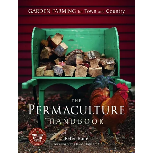 The Permaculture Handbook: Garden Farming for Town and Country