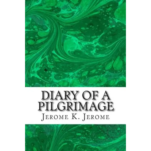 Diary Of A Pilgrimage: (Jerome K. Jerome Classics Collection) - Paperback