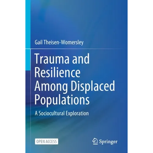 Trauma and Resilience Among Displaced Populations: A Sociocultural Exploration