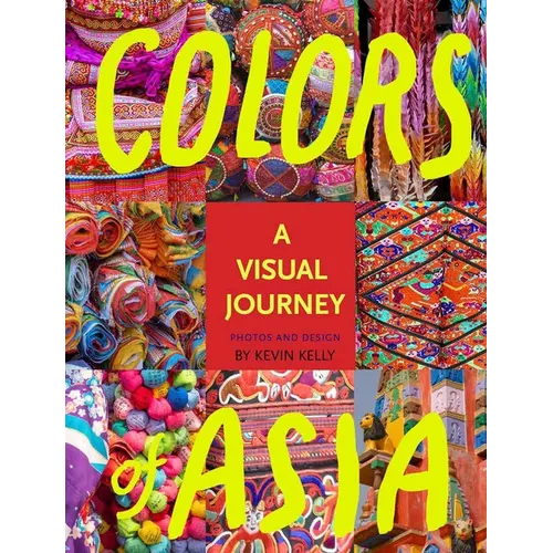 Colors of Asia: A Visual Journey - Hardcover