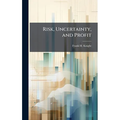 Risk, Uncertainty, and Profit - Hardcover