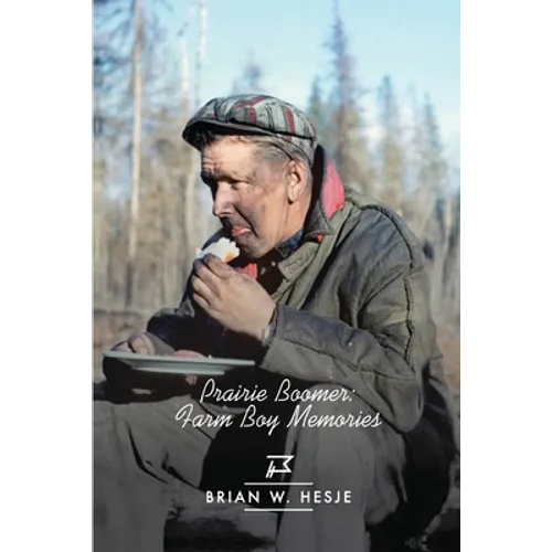Prairie Boomer: Farm Boy Memories - Paperback