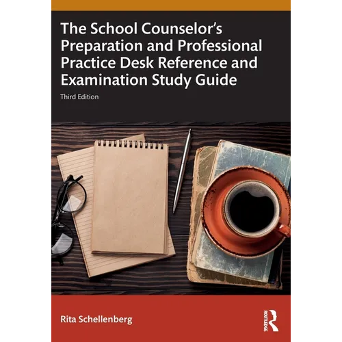 The School Counselor's Preparation and Professional Practice Desk Reference and Examination Study Guide - Paperback