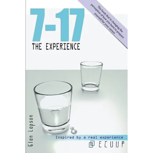 7-17 the Experience: Keys to Understand What Is Expected of You in the Future. the Book That Is Changing the Perception of How You Have to - Paperback