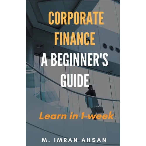Corporate Finance: A Beginner's Guide - Paperback
