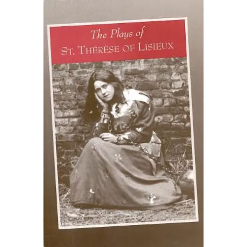 The Plays of St. Therese of Lisieux: Pious Recreations - Paperback