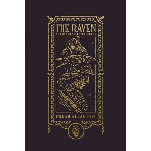 The Raven and Other Selected Works (the Gothic Chronicles Collection): Deluxe Edition - Hardcover