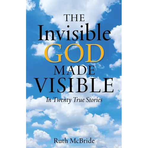 The Invisible God Made Visible: In Twenty True Stories - Paperback