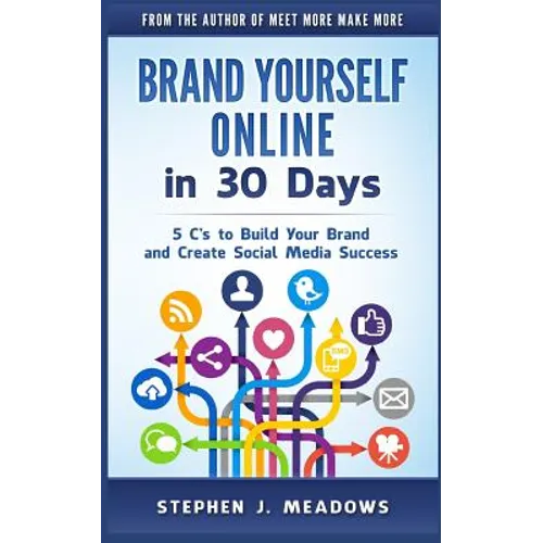Brand Yourself Online in 30 Days: 5 C's to Build Your Brand and Create Social Media Success - Paperback