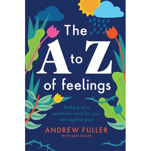The A to Z of Feelings: Making your emotions work for you and not against you! - Paperback