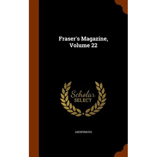 Fraser's Magazine, Volume 22 - Hardcover