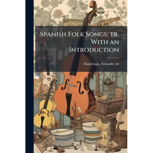 Spanish Folk Songs; tr. With an Introduction - Paperback