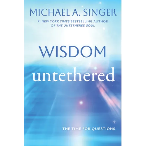 Wisdom Untethered: The Time for Questions - Paperback
