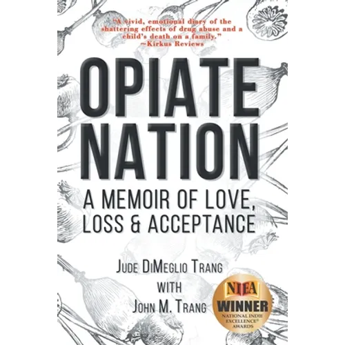 Opiate Nation: A Memoir of Love, Loss & Acceptance - Paperback
