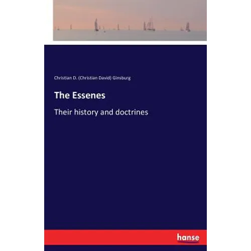 The Essenes: Their history and doctrines - Paperback