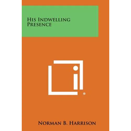 His Indwelling Presence - Paperback