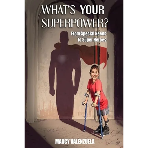 What's Your Superpower: From Special Need to Super Heroes - Paperback