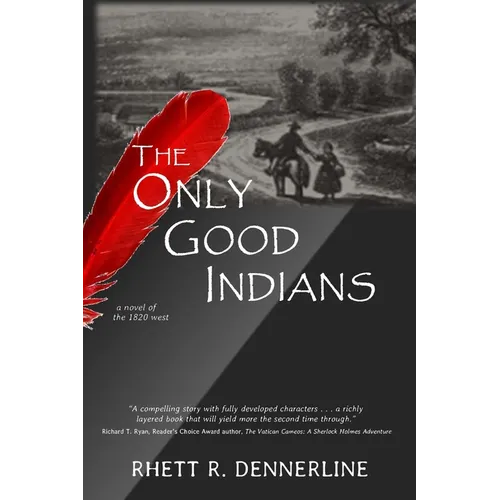 The Only Good Indians, a novel of the 1820 west - Paperback