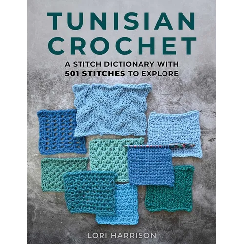 Tunisian Crochet: A Stitch Dictionary with 501 Stitches to Explore - Paperback