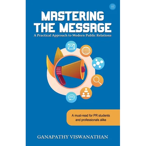 Mastering the Message: A Practical Approach To Modern Public Relations - Paperback