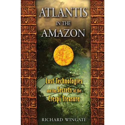 Atlantis in the Amazon: Lost Technologies and the Secrets of the Crespi Treasure - Paperback