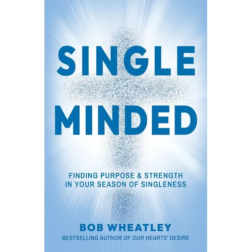 Single-Minded: Finding Purpose & Strength in Your Season of Singleness - Paperback
