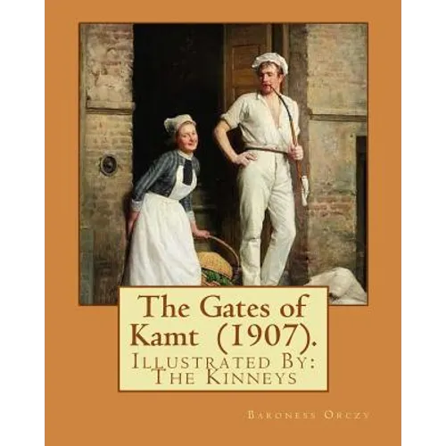 The Gates of Kamt (1907). By: Baroness Orczy: Illustrated By: The Kinneys (Troy Sylvanus Kinney (December 1, 1871 - January 29, 1938)) was an Americ - Paperback