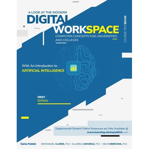 A Look at the Modern Digital Workspace: Computer Concepts for Universities & Colleges With An Introduction to Artificial Intelligence (AI) - Paperback
