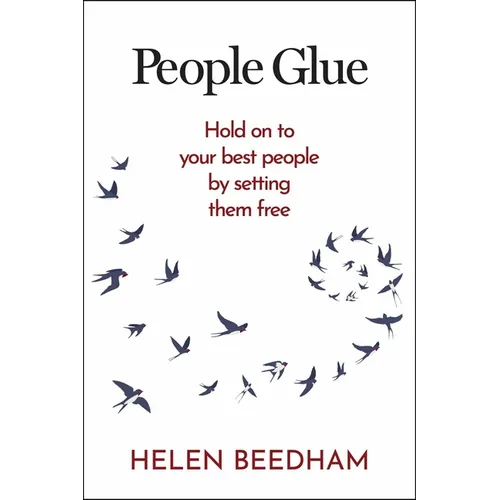 People Glue: Hold on to Your Best People by Setting Them Free - Paperback