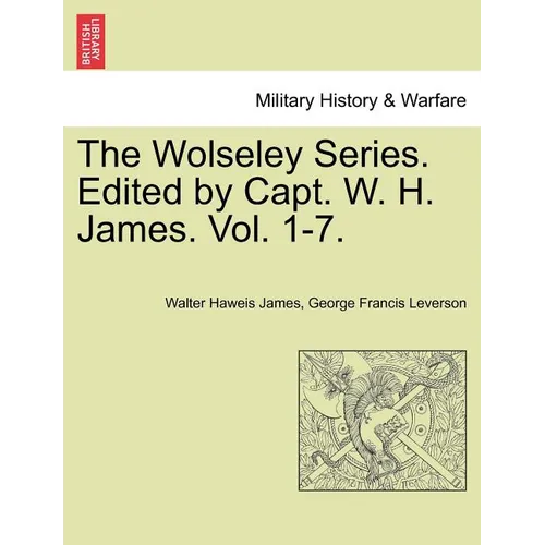 The Wolseley Series. Edited by Capt. W. H. James. - Paperback