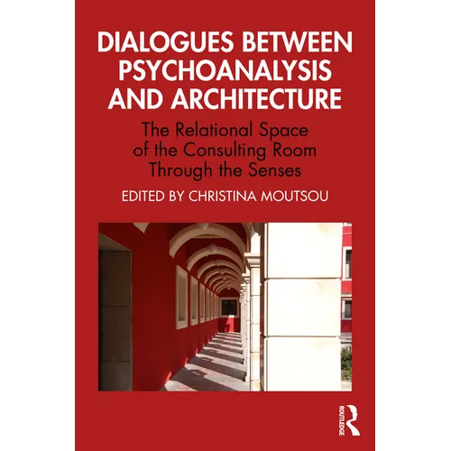 Dialogues Between Psychoanalysis and Architecture: The Relational Space of the Consulting Room Through the Senses - Paperback