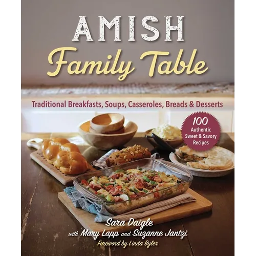 Amish Family Table: Traditional Breakfasts, Soups, Casseroles, Breads & Desserts - Paperback