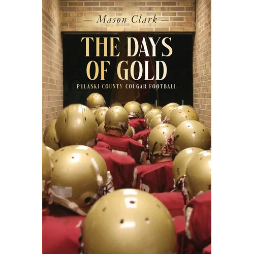 The Days of Gold: Pulaski County Cougar Football - Paperback