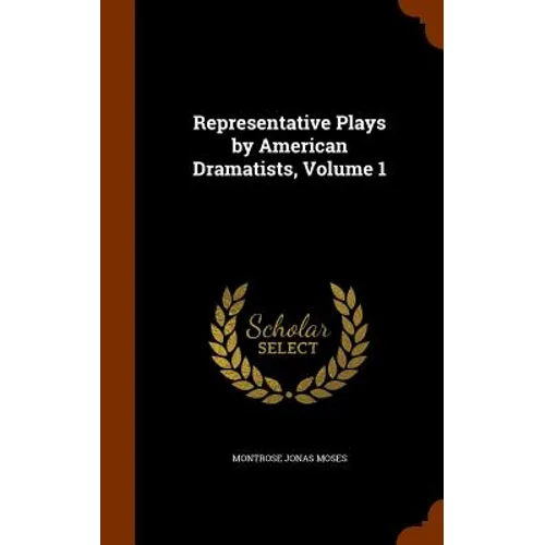 Representative Plays by American Dramatists, Volume 1 - Hardcover