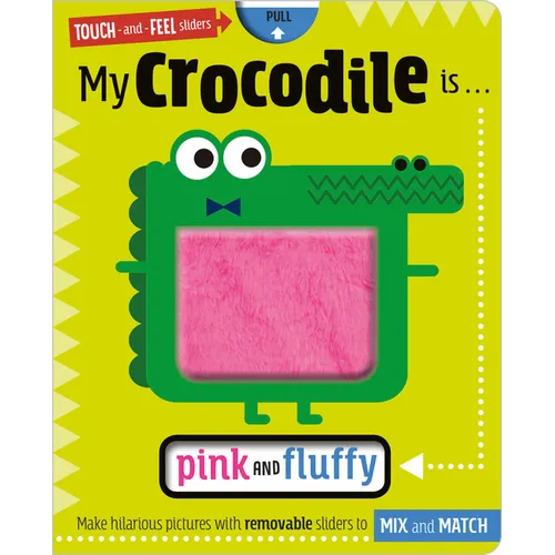 My Crocodile Is. . .Pink and Fluffy - Board Book