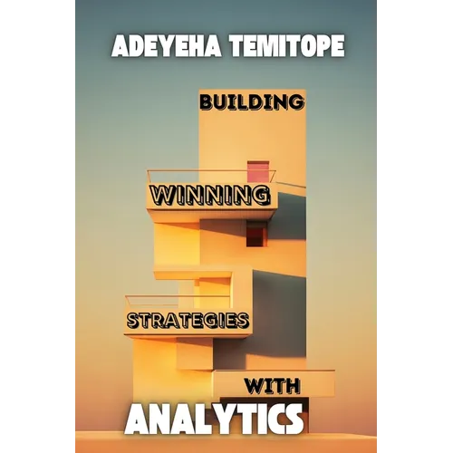 Building Winning Strategies with Analytics - Paperback