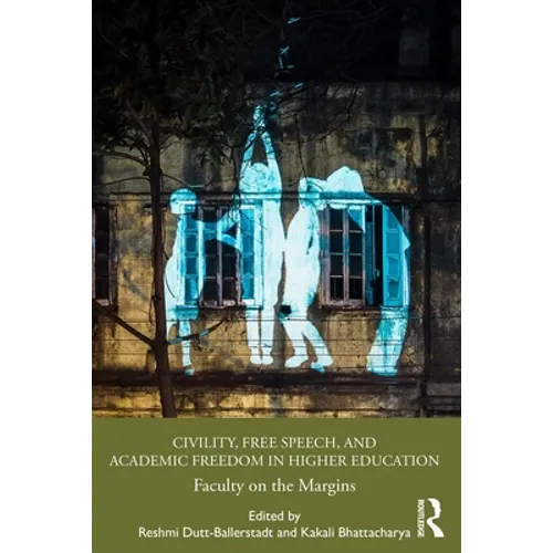 Civility, Free Speech, and Academic Freedom in Higher Education: Faculty on the Margins - Paperback