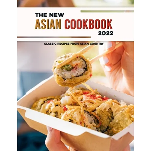 The New Asian Cookbook 2022: Classic Recipes from asian country - Paperback