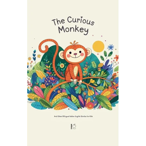 The Curious Monkey And Other Bilingual Italian-English Stories for Kids - Paperback