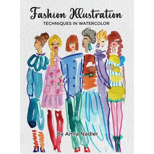 Fashion Illustration Techniques in Watercolor: A step-by-step guide and workbook to help you create fun and unique artwork! Many painting tips and tri