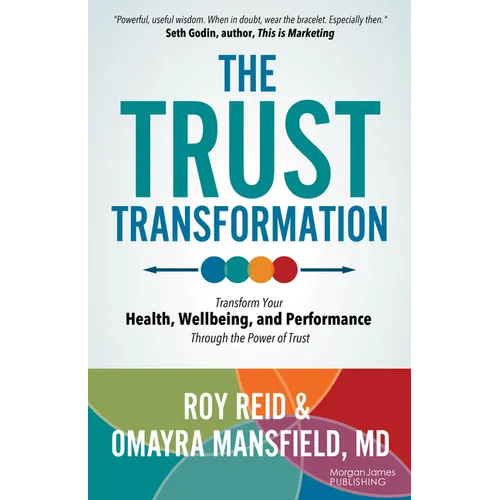 The Trust Transformation: Transform Your Health, Wellbeing, and Performance Through the Power of Trust