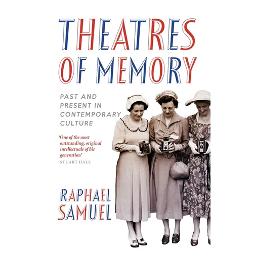 Theatres of Memory: Past and Present in Contemporary Culture - Paperback