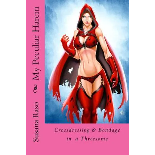 My Peculiar Harem: Crossdressing & Bondage in Threesome - Paperback